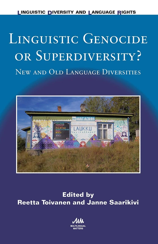 Linguistic Genocide or Superdiversity: New and Old Language Diversities (Linguistic Diversity and Language Rights)