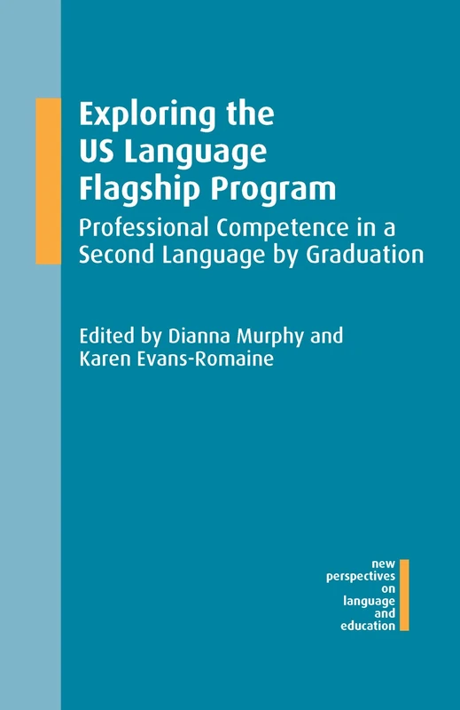Exploring the US Language Flagship Program: Professional Competence in a Second Language by Graduation (New Perspectives on Language and Education): 50