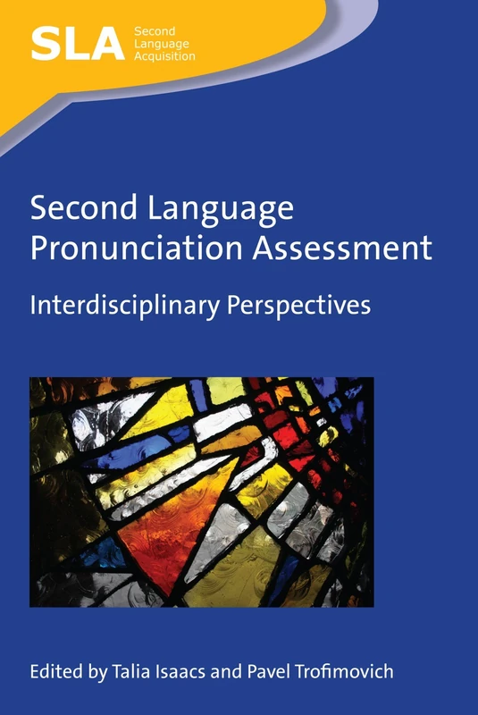 Second Language Pronunciation Assessment: Interdisciplinary Perspectives (Second Language Acquisition)