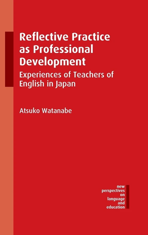 Reflective Practice as Professional Development: Experiences of Teachers of English in Japan (New Perspectives on Language and Education): 52
