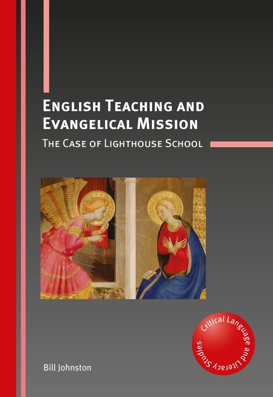 English Teaching and Evangelical Mission: The Case of Lighthouse School (Critical Language and Literacy Studies)