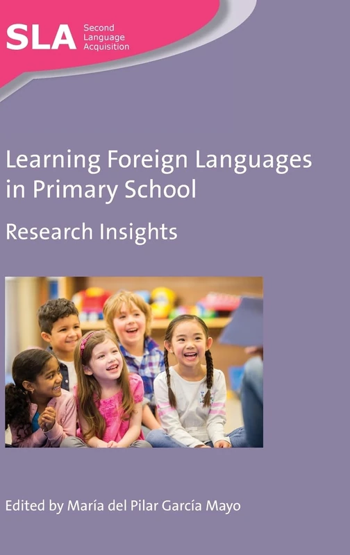 Learning Foreign Languages in Primary School: Research Insights (Second Language Acquisition): 115