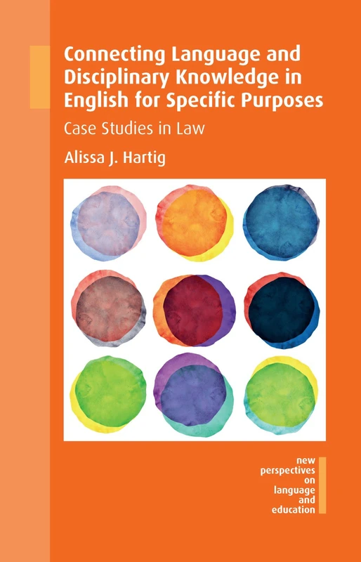 Connecting Language and Disciplinary Knowledge in English for Specific Purposes: Case Studies in Law (New Perspectives on Language and Education)