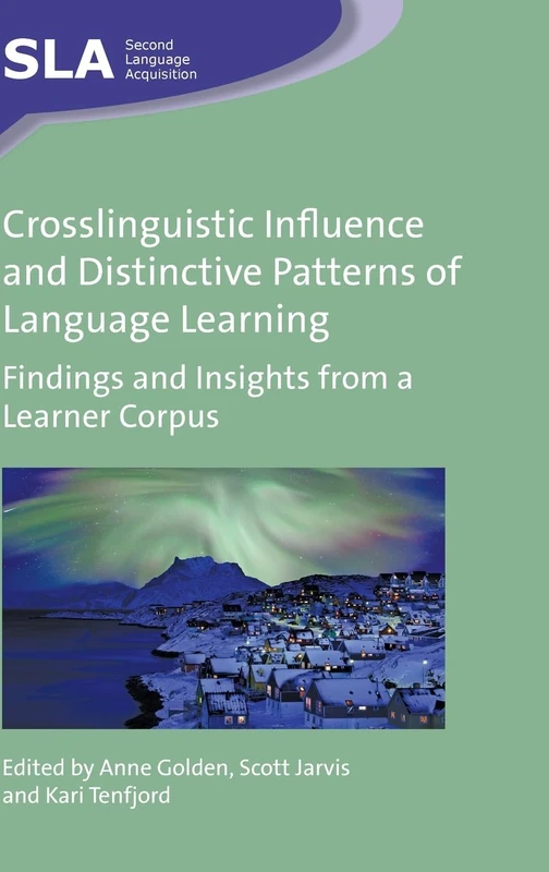 Crosslinguistic Influence and Distinctive Patterns of Language Learning: Findings and Insights from a Learner Corpus (Second Language Acquisition): 118