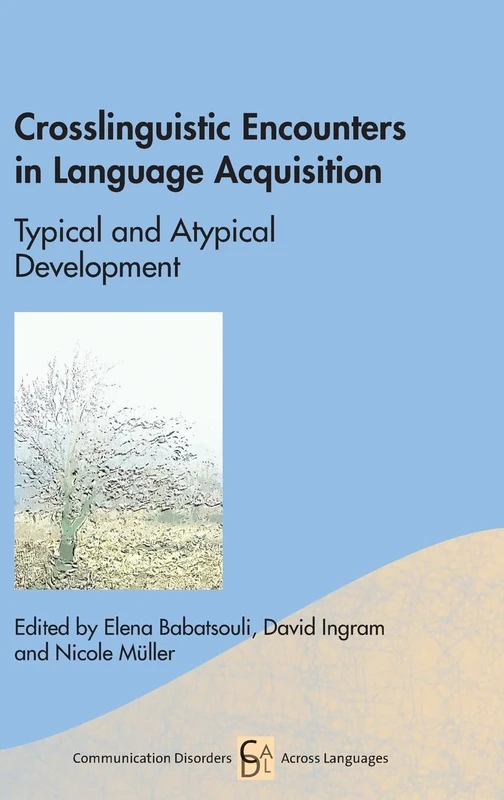 Crosslinguistic Encounters in Language Acquisition: Typical and Atypical Development (Communication Disorders Across Languages): 17