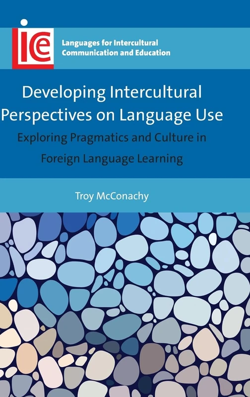 Developing Intercultural Perspectives on Language Use: Exploring Pragmatics and Culture in Foreign Language Learning (Languages for Intercultural Communication and Education): 33