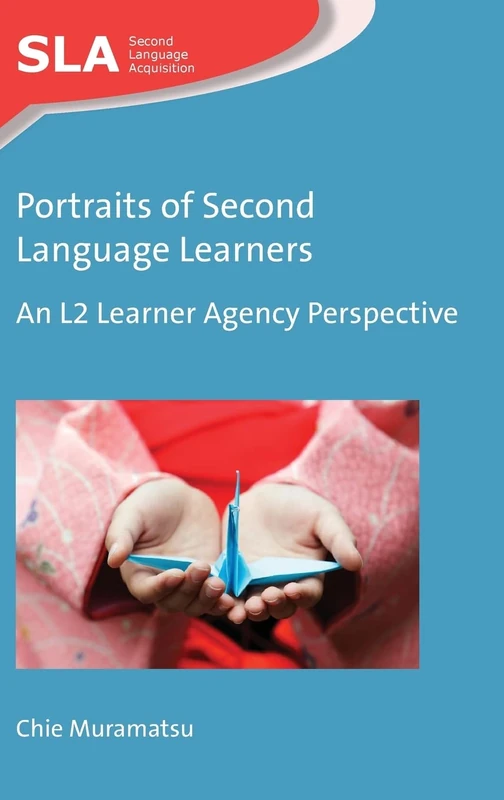 Portraits of Second Language Learners: An L2 Learner Agency Perspective (Second Language Acquisition): 122
