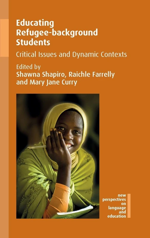 Educating Refugee-background Students (New Perspectives on Language and Education): Critical Issues and Dynamic Contexts: 59