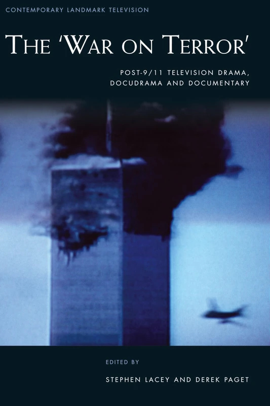 The ‘War on Terror’: Post-9/11 Television Drama, Docudrama and Documentary