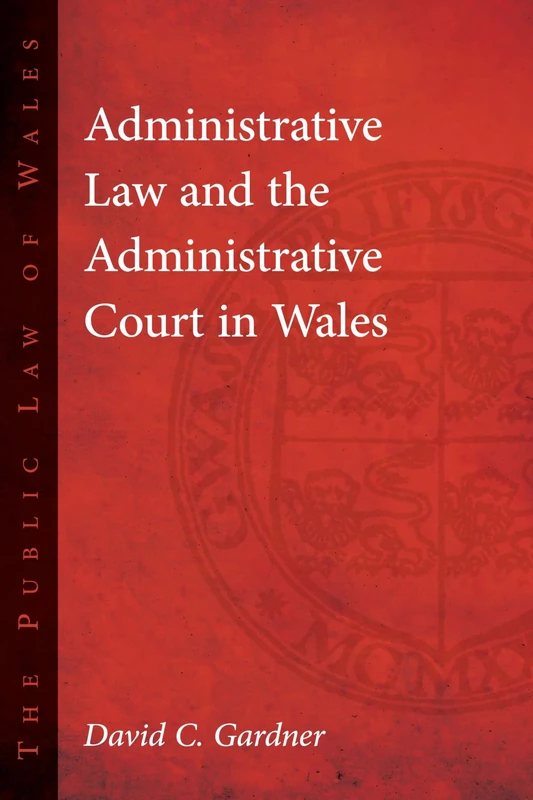 Administrative Law and the Administrative Court in Wales (The Public Law of Wales)
