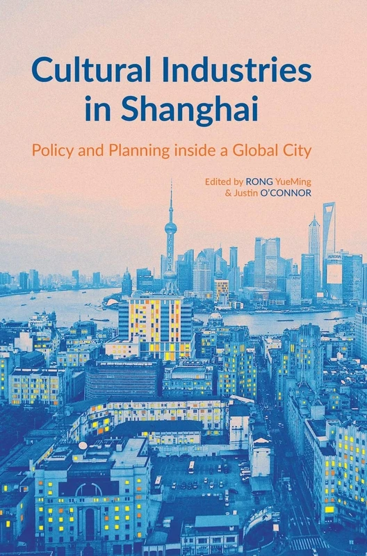 Cultural Industries in Shanghai: Policy and Planning Inside a Global City (Intellect China Library) - Image 1