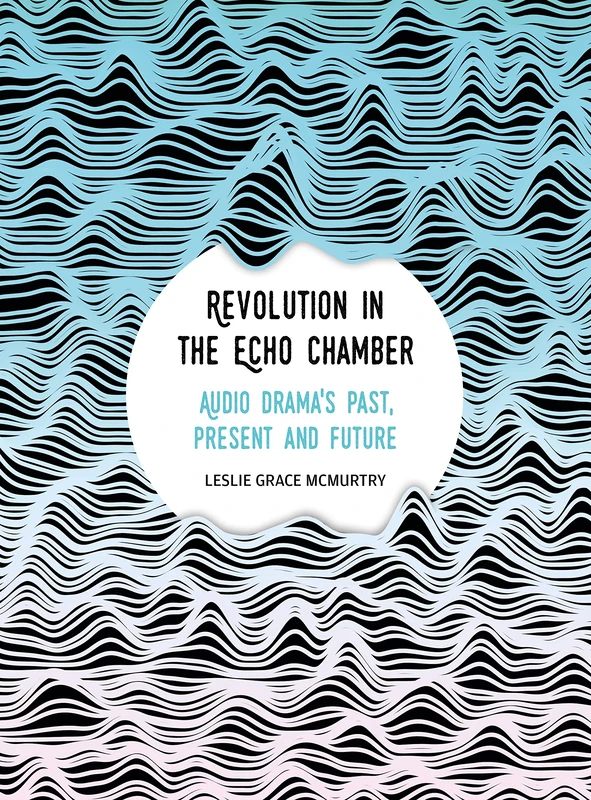 Revolution in the Echo Chamber: Audio Drama's Past, Present and Future - Image 1