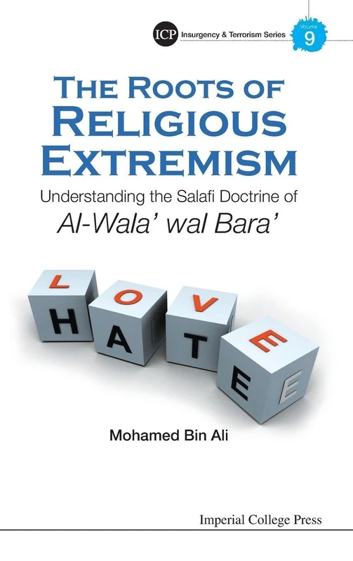 Roots Of Religious Extremism, The: Understanding The Salafi Doctrine Of Al-Wala' Wal Bara': 9 (Insurgency And Terrorism Series)