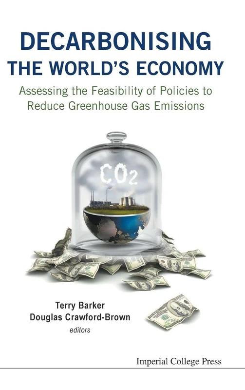 Decarbonising The World'S Economy: Assessing The Feasibility Of Policies To Reduce Greenhouse Gas Emissions