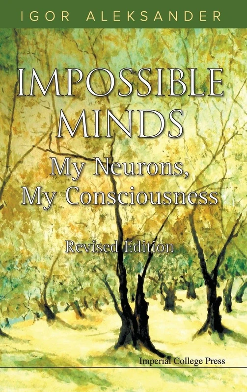 Impossible Minds: My Neurons, My Consciousness (Revised Edition)