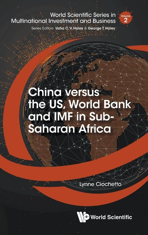 China Versus The Us, World Bank And Imf In Sub-saharan Africa: The Impact of the West and China: 0 (World Scientific Series In Multinational Investment And Business)