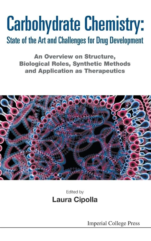 Carbohydrate Chemistry: State Of The Art And Challenges For Drug Development - An Overview On Structure, Biological Roles, Synthetic Methods And ... STATE OF ART & CHALLEN DRUG DEVELOP