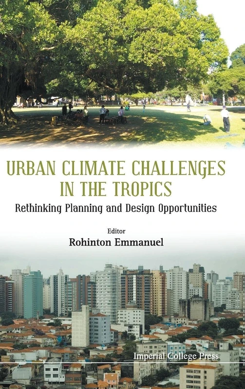 Urban Climate Challenges in the Tropics: Rethinking Planning and Design Opportunities