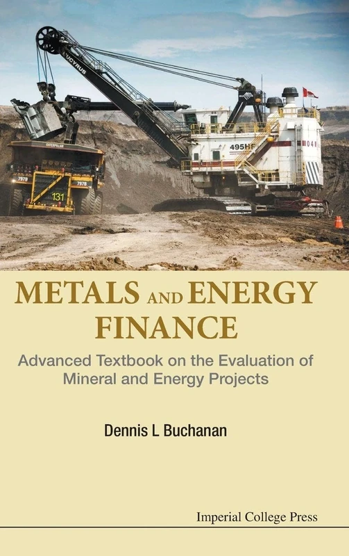 Metals and Energy Finance: Advanced Textbook on the Evaluation of Mineral and Energy Projects