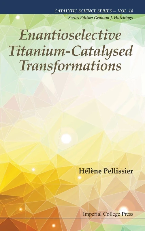 Enantioselective Titanium-Catalysed Transformations: 14 (Catalytic Science Series) - Image 1