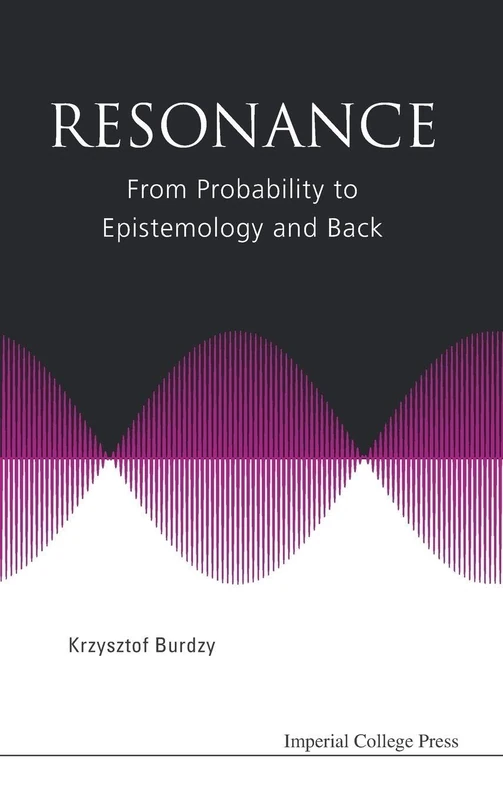 Resonance: From Probability To Epistemology And Back