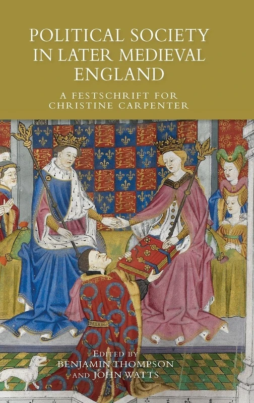 Political Society in Later Medieval England: A Festschrift for Christine Carpenter
