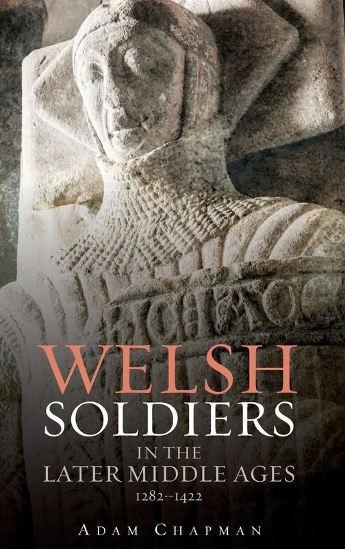 Welsh Soldiers in the Later Middle Ages, 1282-1422 (Warfare in History)