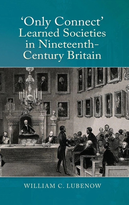 "Only Connect": Learned Societies in Nineteenth-Century Britain