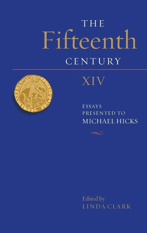 Fifteenth Century XIV: Essays Presented to Michael Hicks (The Fifteenth Century)