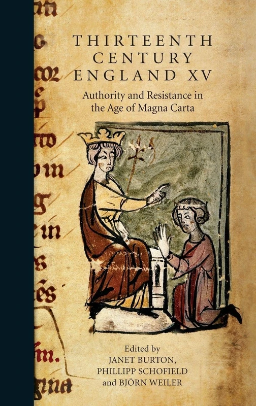 Thirteenth Century England XV: Authority and Resistance in the Age of Magna Carta. Proceedings of the Aberystwyth and Lampeter Conference, 2013: 15