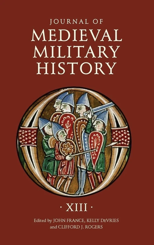 Journal of Medieval Military History: Volume XIII