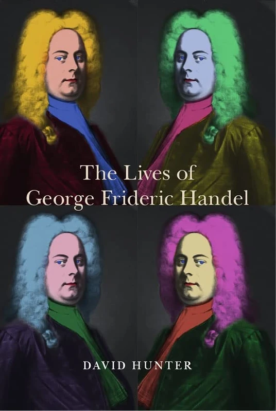 The Lives of George Frideric Handel (Music in Britain, 1600-2000)