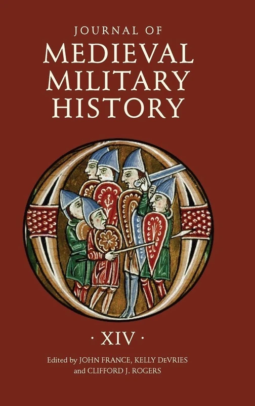 Journal of Medieval Military History: Volume XIV: 14