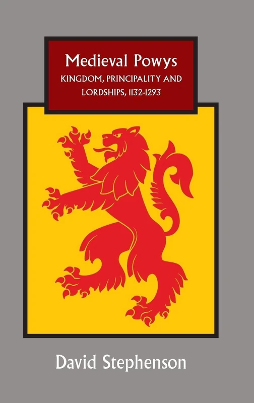 Medieval Powys: Kingdom, Principality and Lordships, 1132-1293 - Image 1