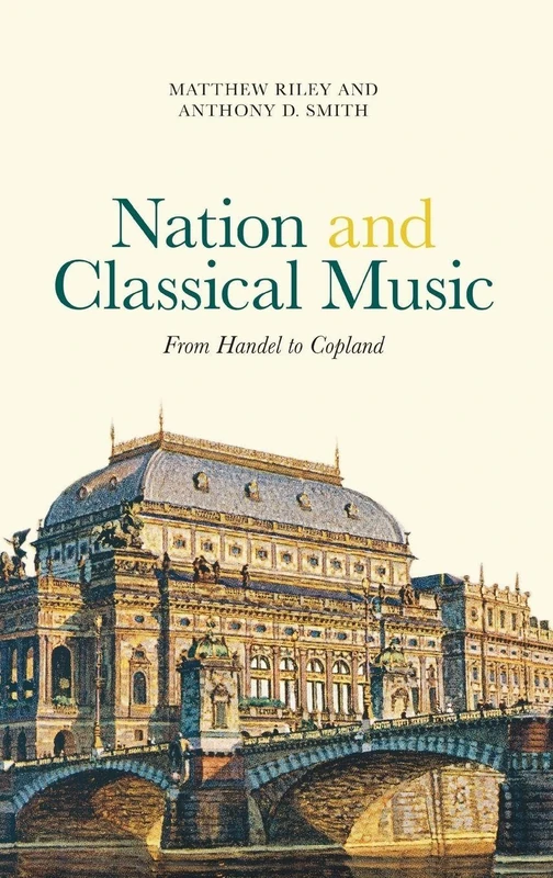 Nation and Classical Music: From Handel to Copland (Music in Society and Culture)