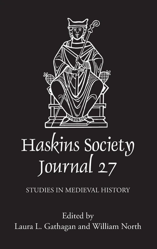 The Haskins Society Journal 27: 2015. Studies in Medieval History