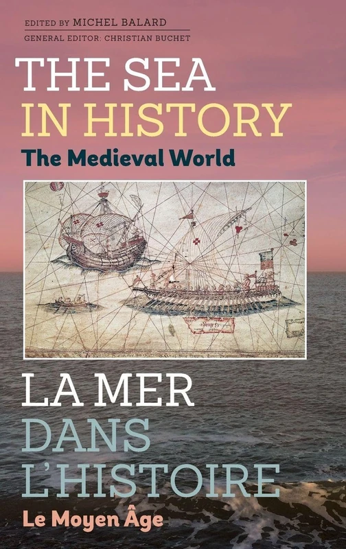 The Sea in History - The Medieval World (Sea in History / La Mer Dans L'histoire)