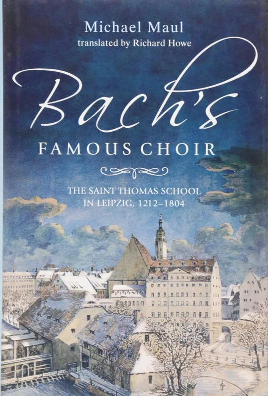 Bach's Famous Choir: The Saint Thomas School in Leipzig, 1212-1804