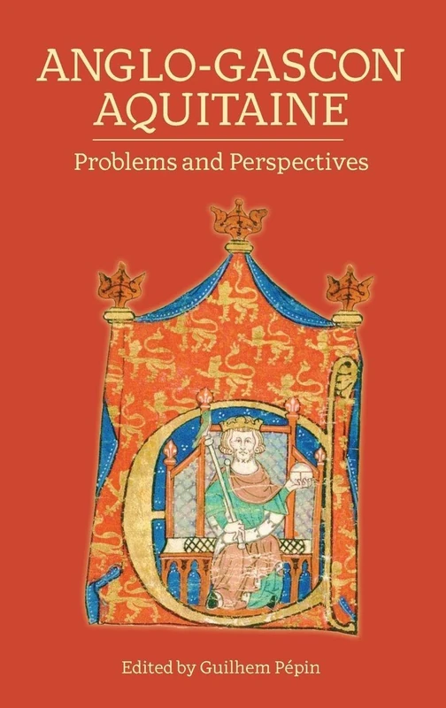 Anglo-Gascon Aquitaine: Problems and Perspectives - Image 1