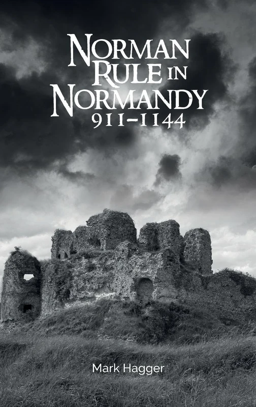 Norman Rule in Normandy, 911-1144
