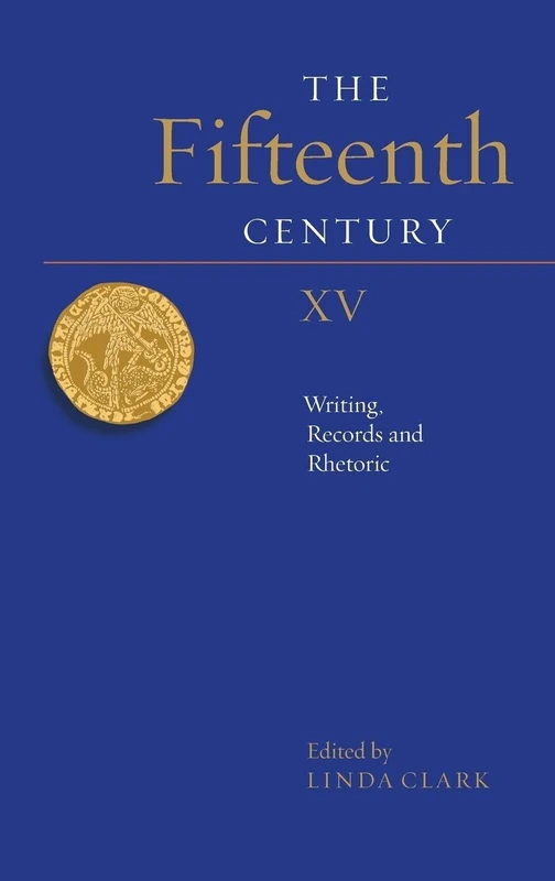 The Fifteenth Century XV: Writing, Records and Rhetoric: 15