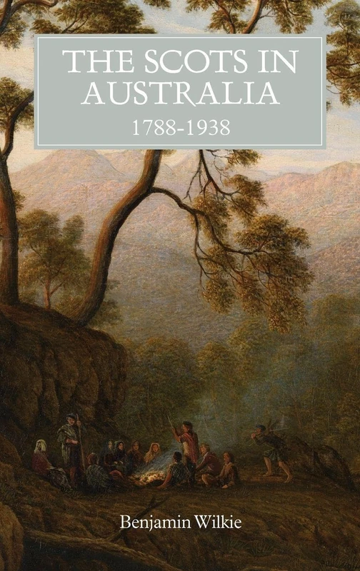 The Scots in Australia, 1788-1938 (Scottish Historical Review Monograph Second Series)
