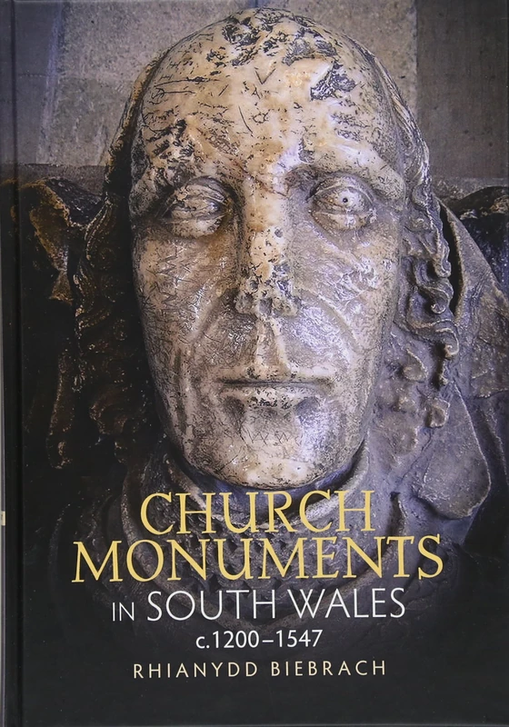 Church Monuments in South Wales, c.1200-1547: 12 (Boydell Studies in Medieval Art and Architecture)