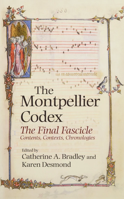 The Montpellier Codex: The Final Fascicle. Contents, Contexts, Chronologies: 16 (Studies in Medieval and Renaissance Music)