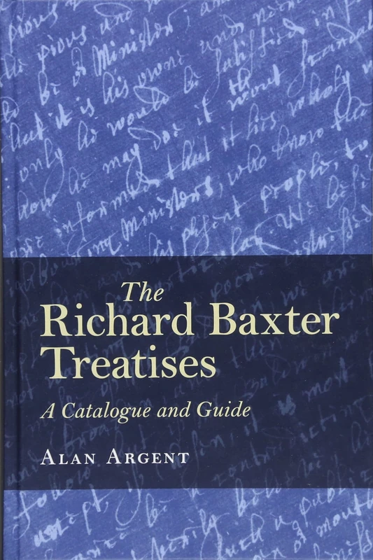 The Richard Baxter Treatises: A Catalogue and Guide