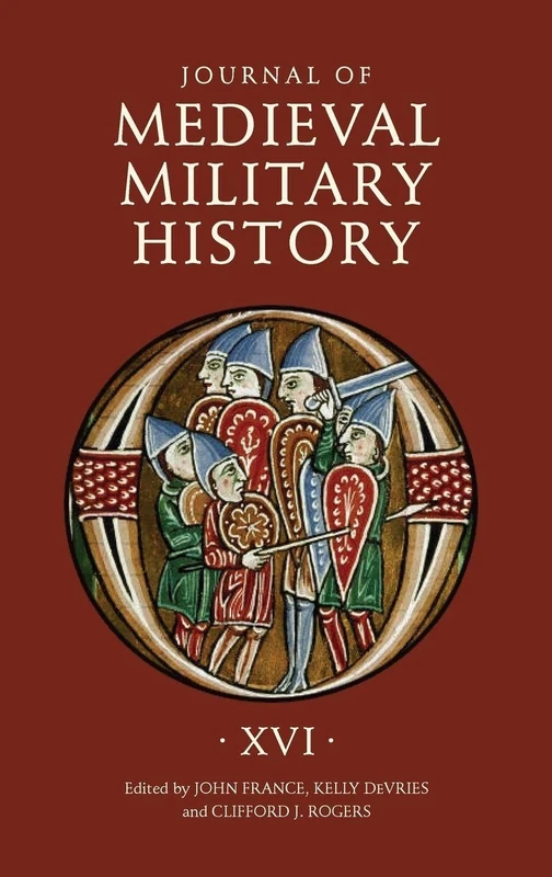 Journal of Medieval Military History: Volume XVI: 16