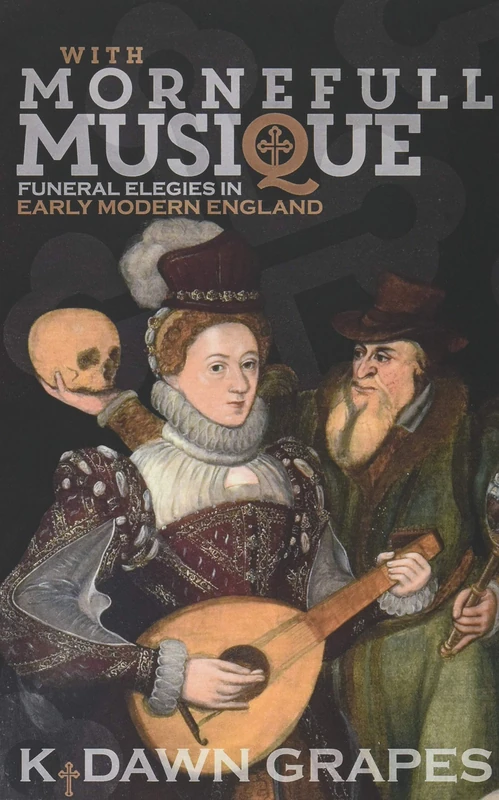 With Mornefull Musique: Funeral Elegies in Early Modern England: 21 (Music in Britain, 1600-2000) - Image 1