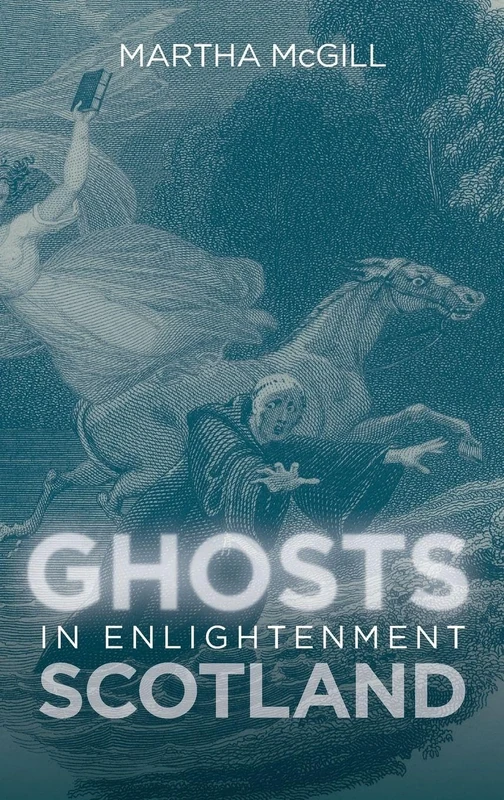 Ghosts in Enlightenment Scotland: 2 (Scottish Historical Review Monograph Second Series)
