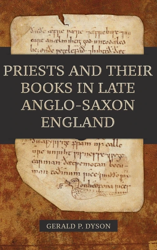 Priests and their Books in Late Anglo-Saxon England: 34 (Anglo-Saxon Studies)