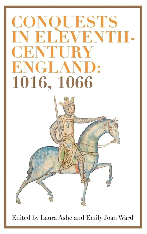 Conquests in Eleventh-Century England: 1016, 1066